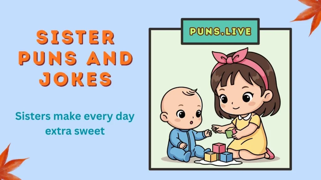 Sister Puns and Jokes
